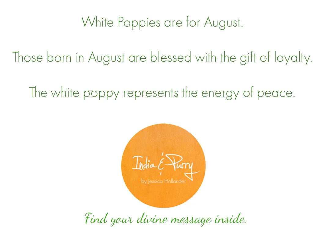 August birth month message about white poppies symbolizing loyalty and peace, India & Purry by Jessica Hollander