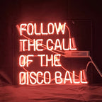 Follow The Call of The Disco Ball Neon Light Sign - Qu!rk Boutique