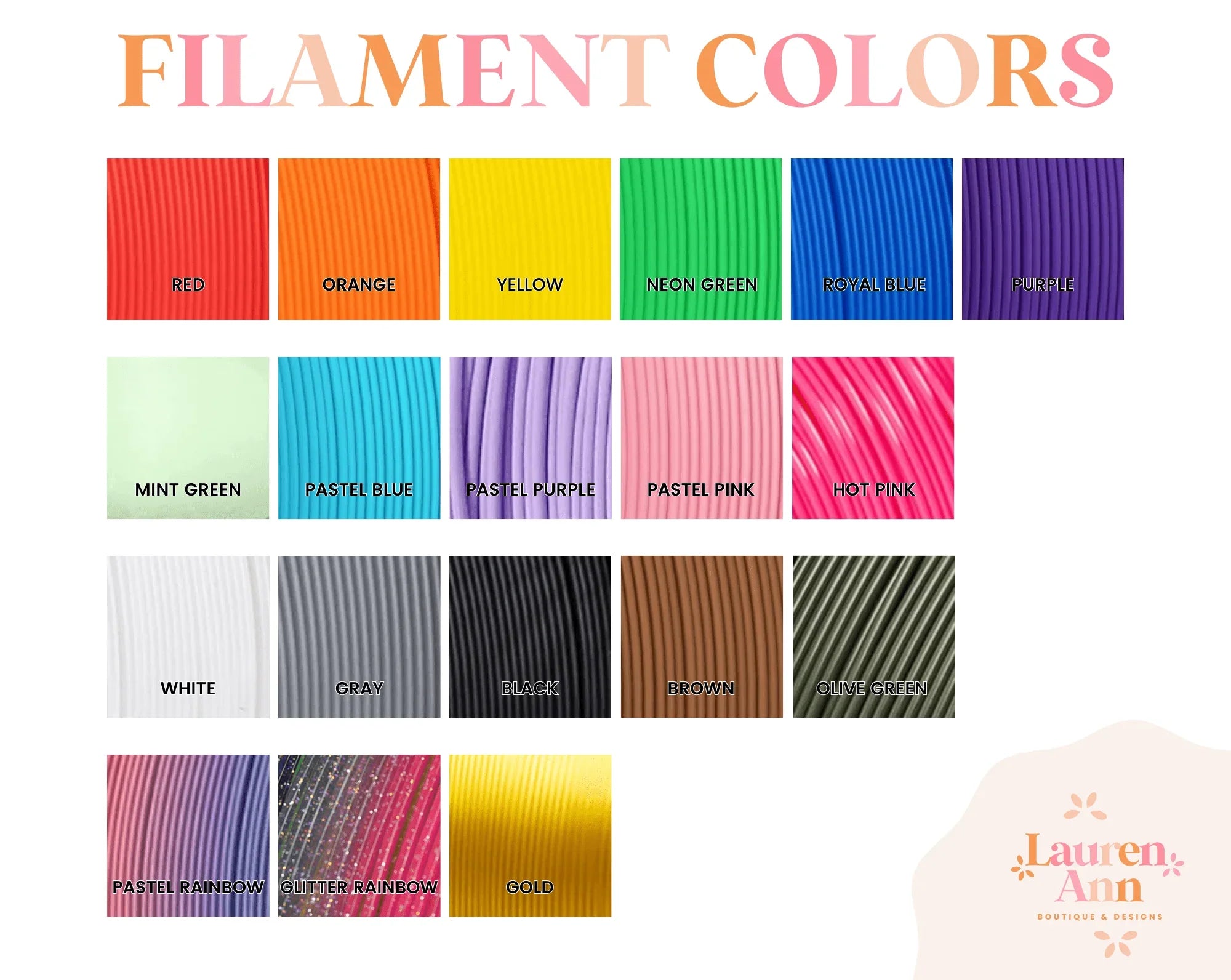 Color chart of filament options, including red, orange, yellow, neon green, royal blue, purple, mint green, pastel blue, pastel purple, pastel pink, hot pink, white, gray, black, brown, olive green, pastel rainbow, glitter rainbow, and gold from Lauren Ann Boutique & Designs.
