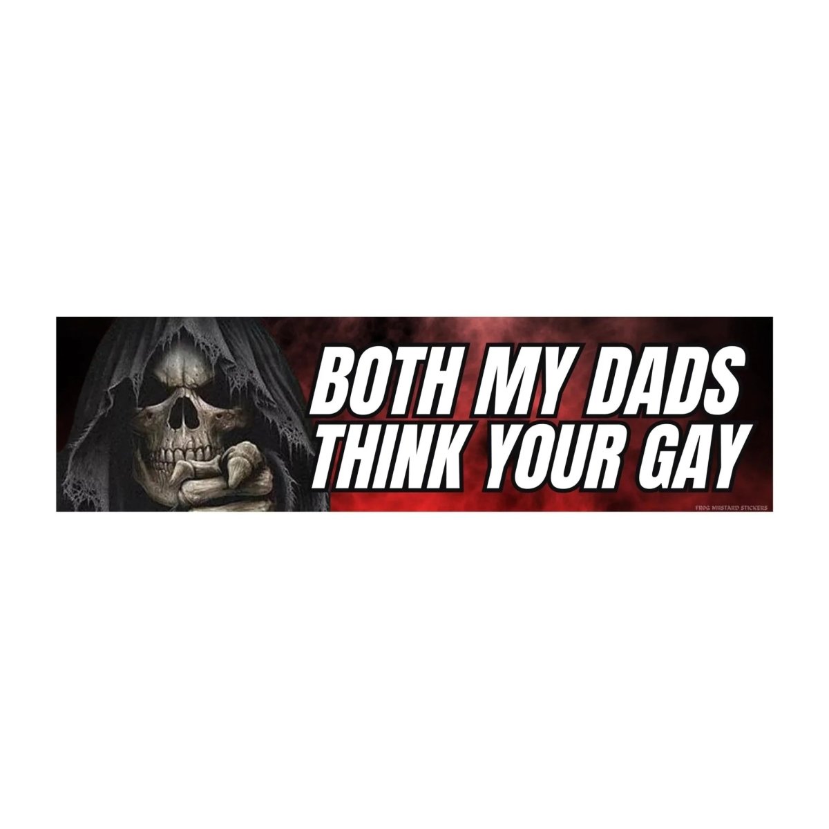 Both My Dads Think Your Gay - Qu!rk Boutique