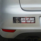 Both My Dads Think Your Gay - Qu!rk Boutique