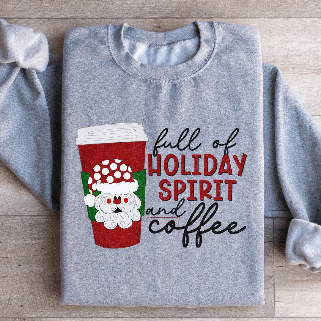 Sport grey sweatshirt with Christmas coffee cup and text full of holiday spirit and coffee