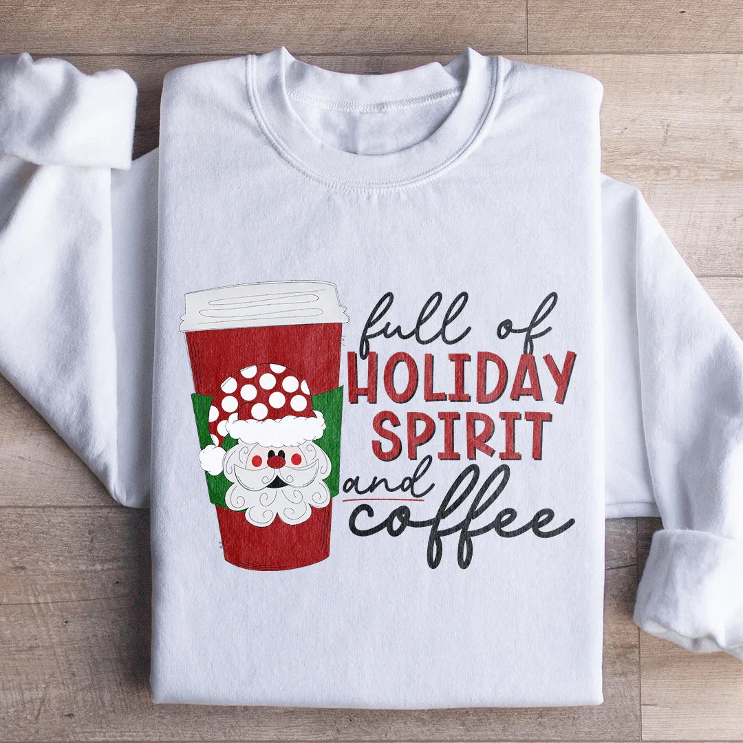White sweatshirt with red holiday coffee cup and text full of holiday spirit and coffee