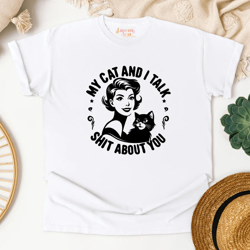 Funny cat lover t-shirt with retro woman and cat graphic, says 'My Cat and I Talk Sh*t About You'.