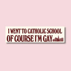 I Went to Catholic School, Of Course I'm Gay - Qu!rk Boutique