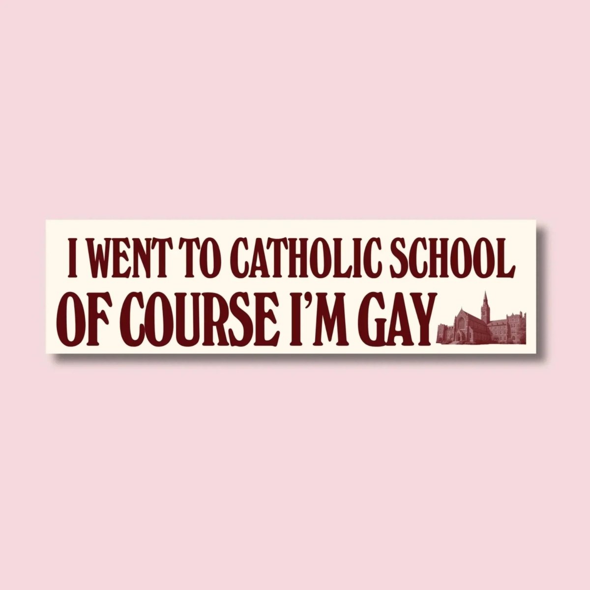 I Went to Catholic School, Of Course I'm Gay - Qu!rk Boutique
