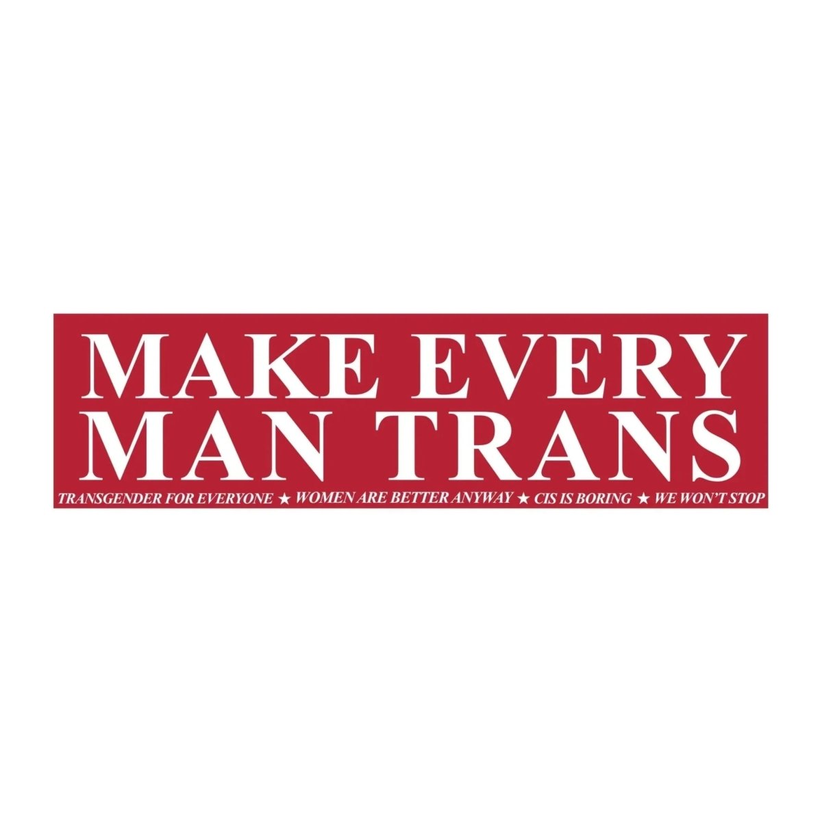 Make Every Man Trans - Qu!rk Boutique
