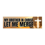 My Brother in Christ Let Me Merge - Qu!rk Boutique