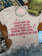 I May Not Be Great With Fractions Graphic Tee - Qu!rk Boutique