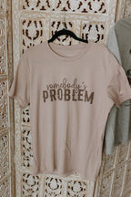 Somebody's Problem Graphic Tee - Qu!rk Boutique