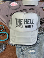 The Hell I Won't Trucker Hat - Qu!rk Boutique