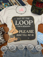 Out Of The Loop For A Reason Graphic Tee - Qu!rk Boutique