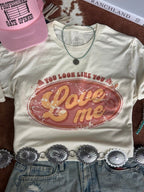 You Look Like You Love Me Graphic Tee - Qu!rk Boutique